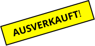 AUSVERKAUFT!
